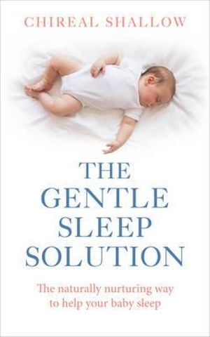 Gentle Sleep Solution by Chireal Shallow - Baby Sleep Guide