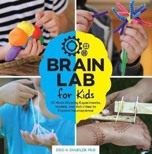 Brain Lab for Kids: 52 Interactive Neuroscience Experiments